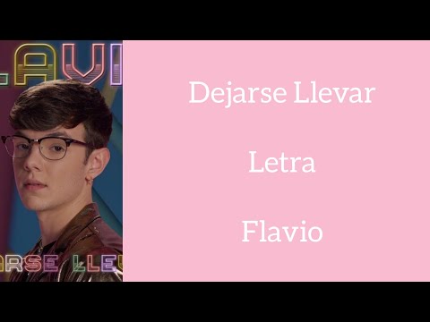 DEJARSE LLEVAR/LETRA/FLAVIO