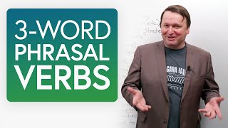 3-Word Phrasal Verbs: put up with, get around to, make up for...