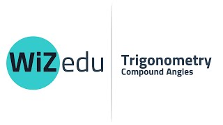 Trigonometry | Compound Angles | WiZ.edu