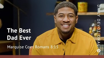 The Best Dad Ever | Romans 8:15 | Our Daily Bread Video Devotional