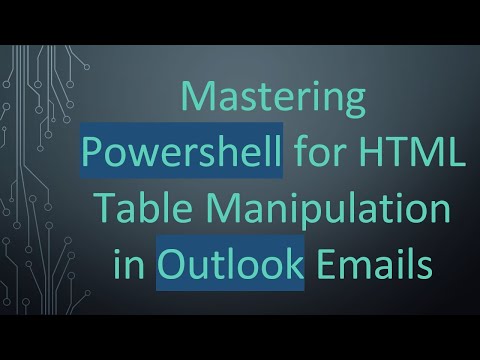 Mastering Powershell for HTML Table Manipulation in Outlook Emails