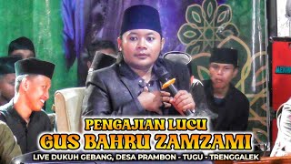 GUS BAHRU ZAMZAMI TERBARU 2024 PENGAJIAN PALING LUCU LIVE PRAMBON TUGU TRENGGALEK