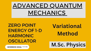 Zero Point Energy of One Dimensional Harmonic Oscillator|Variational Method|  Quantum Mechanics