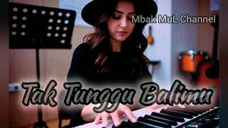 Tak Tunggu Balimu🎶