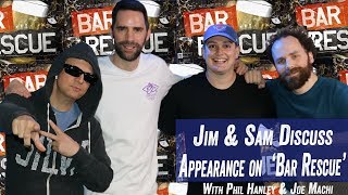 Jim & Sam Discuss Appearance on 'Bar Rescue' w/ Phil Hanley & Joe Machi