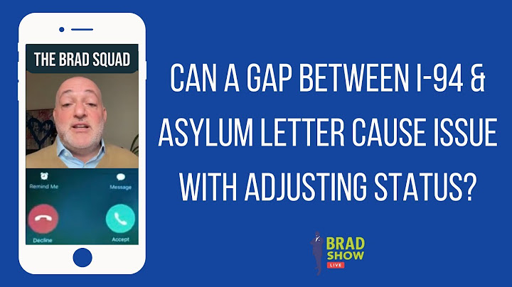 Can A Gap Between I-94 & Asylum Letter Cause Issue With Adjusting Status?