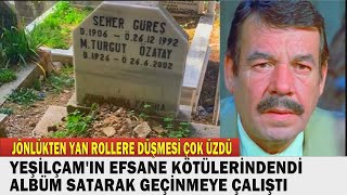 TURGUT ÖZATAY; Yeşilçam'ın Namlı Kötü Adamıydı. SON YILLARINDA ALBÜM SATARAK GEÇİNMEYE ÇALIŞIYORDU.