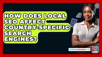 How Does Local SEO Affect Country-Specific Search Engines? - SearchEnginesHub.com