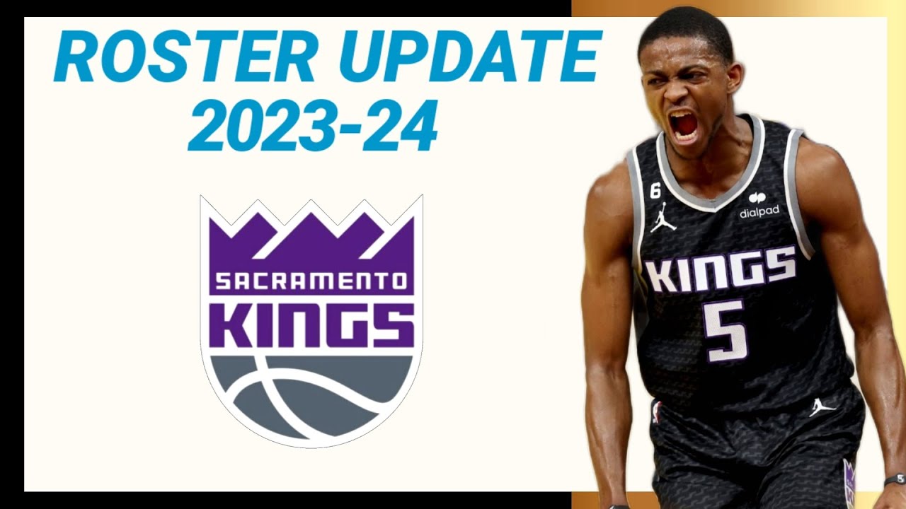 SACRAMENTO KINGS ROSTER UPDATE 202324 NBA SEASON LATEST UPDATE YouTube