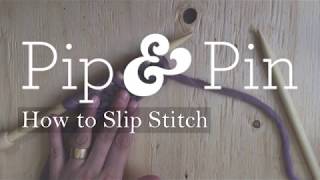Pip and Pin Tutorials: Slip Stitch