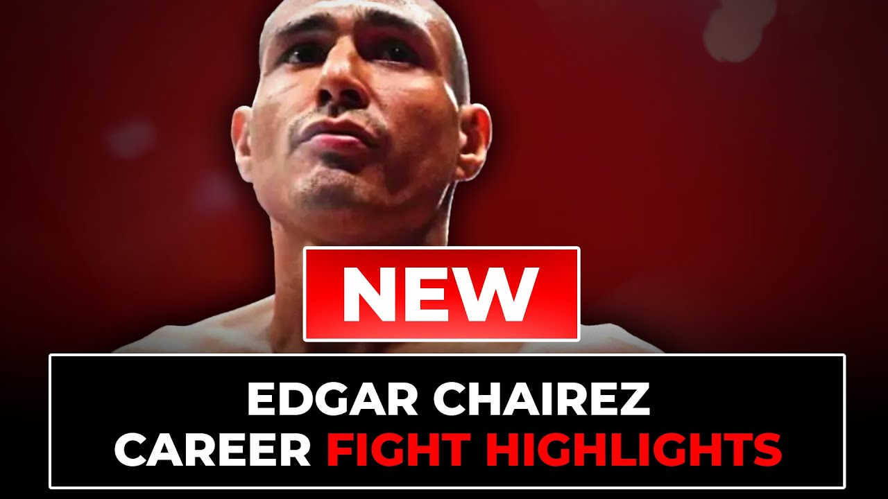 Edgar Chairez Fight Highlights | Updated in 2026 - YouTube