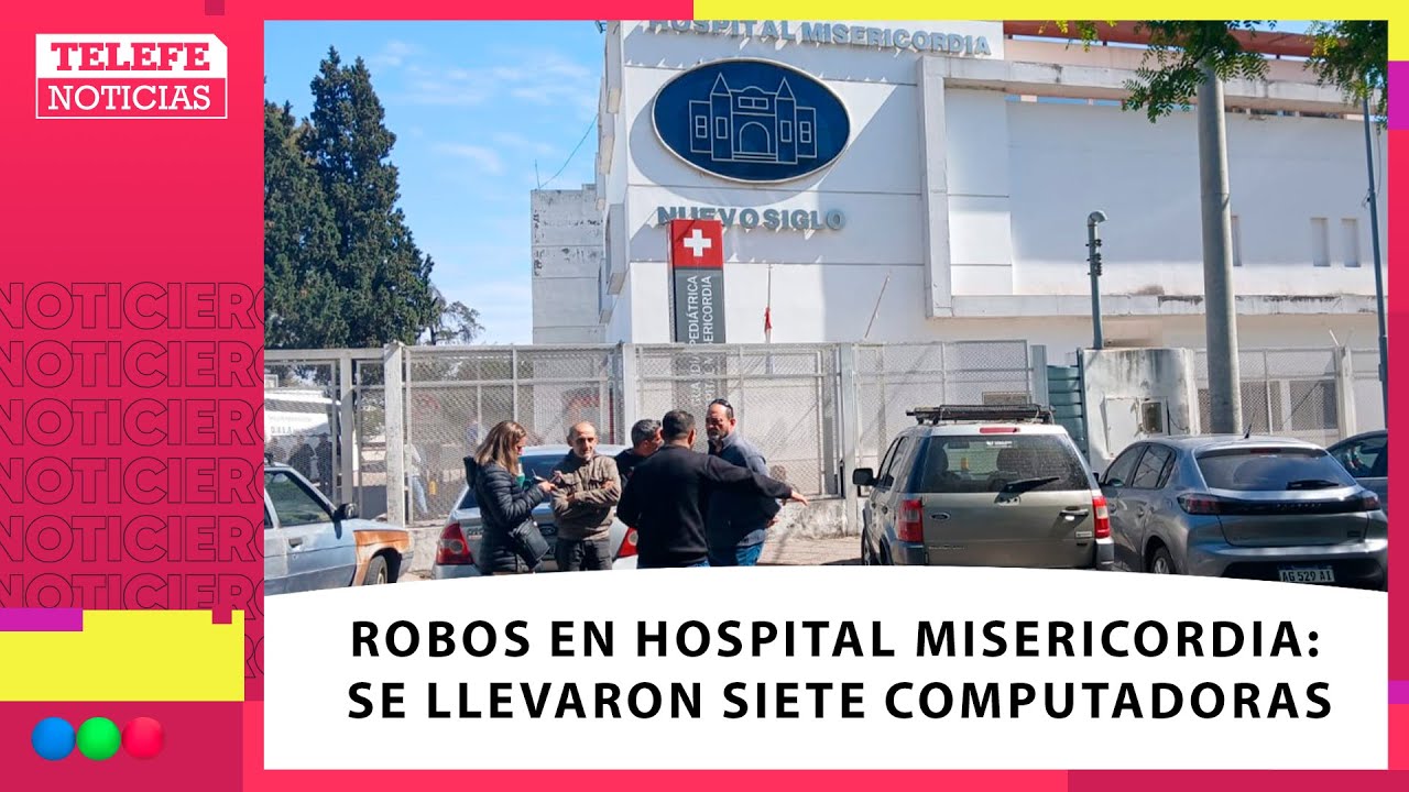 Hospital Misericordia: ROBARON SIETE COMPUTADORAS y efectos personales de médicos y pacientes
