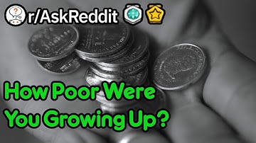How Poor Were You Growing Up? (r/AskReddit)