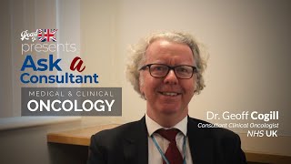 Ask a Consultant: Dr. Geoff Cogill | Clinical Oncology