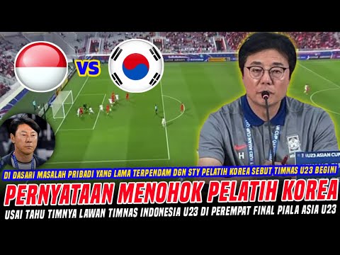 🔴PERNYATAAN MENOHOK PELATIH KOREA U23 ! JELANG MELAWAN TIMNAS INDONESIA U23 DI PEREMPAT FINAL