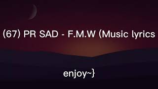 (67) PR SAD - F.M.W Music Lyrics