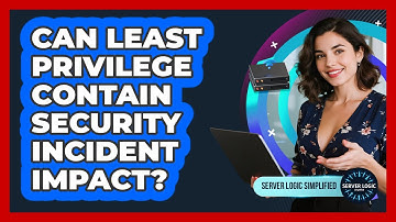 Can Least Privilege Contain Security Incident Impact?