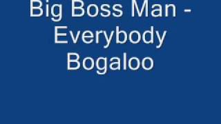 Big Boss Man - Everybody Bogaloo