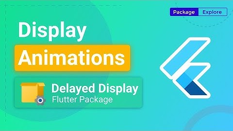 Flutter Delayed Animation | Simple animations in Flutter - Flutter Package