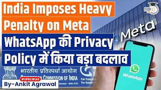 CCI slaps ₹213 crore penalty on Meta in relation to WhatsApp Privacy Policy | UPSC