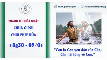 🔴 Thánh Lễ CHÚA NHẬT  -  CHÚA GIÊSU CHỊU PHÉP RỬA  -  18g30  -  09/01/2022