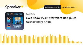 CWK Show #739: Star Wars Dad Jokes Author Kelly Knox