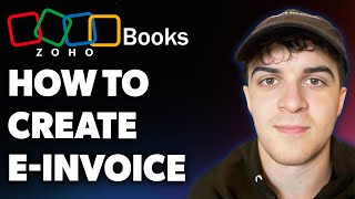 How to Create an E-invoice - Zoho Books (Full 2025 Guide)
