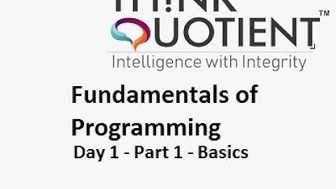 Day 1 -  Fundamentals  -  Part 1 -  Basics - ThinkQuotient Pre Placement Kit