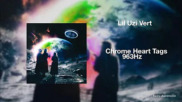 Lil Uzi Vert  - Chrome Heart Tags [963Hz God Frequency]