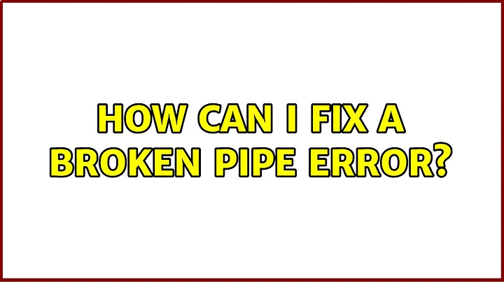 How can I fix a Broken Pipe error? (4 Solutions!!)