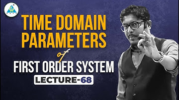 Lec 68 Time Domain Parameters of First Order System | Control Systems