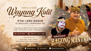 LIVE Wayang Kulit Ki Bagong Darmono, Bagong Mantri Dkk. Bersih Dusun Kyai Lebu Angin, Klepu, Ceper