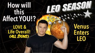 (All Signs) How Will Leo Season from July 22nd - August 23rd and Venus in Leo Affect you?