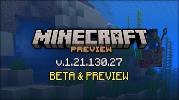 Minecraft Beta & Preview - 1.21.130.27