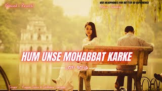 Download Mp3 Hum Unse Mohabbat Karke ( Slowed + Reverb ) LoFi Song | Kumar Sanu, Sadhana Sargam | Govinda, Shilpa Gudang lagu Download Mp3 Hum Unse Mohabbat Karke ( Slowed + Reverb ) LoFi Song | Kumar Sanu, Sadhana Sargam | Govinda, Shilpa