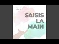 Saisis la main