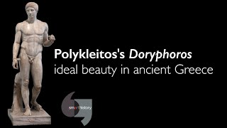 Polykleitos&#39;s Doryphoros, ideal beauty in ancient Greece