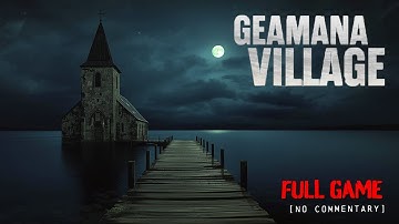 Geamana Village - Psychological Horror | Full Game Longplay Walkthrough | No Commentary