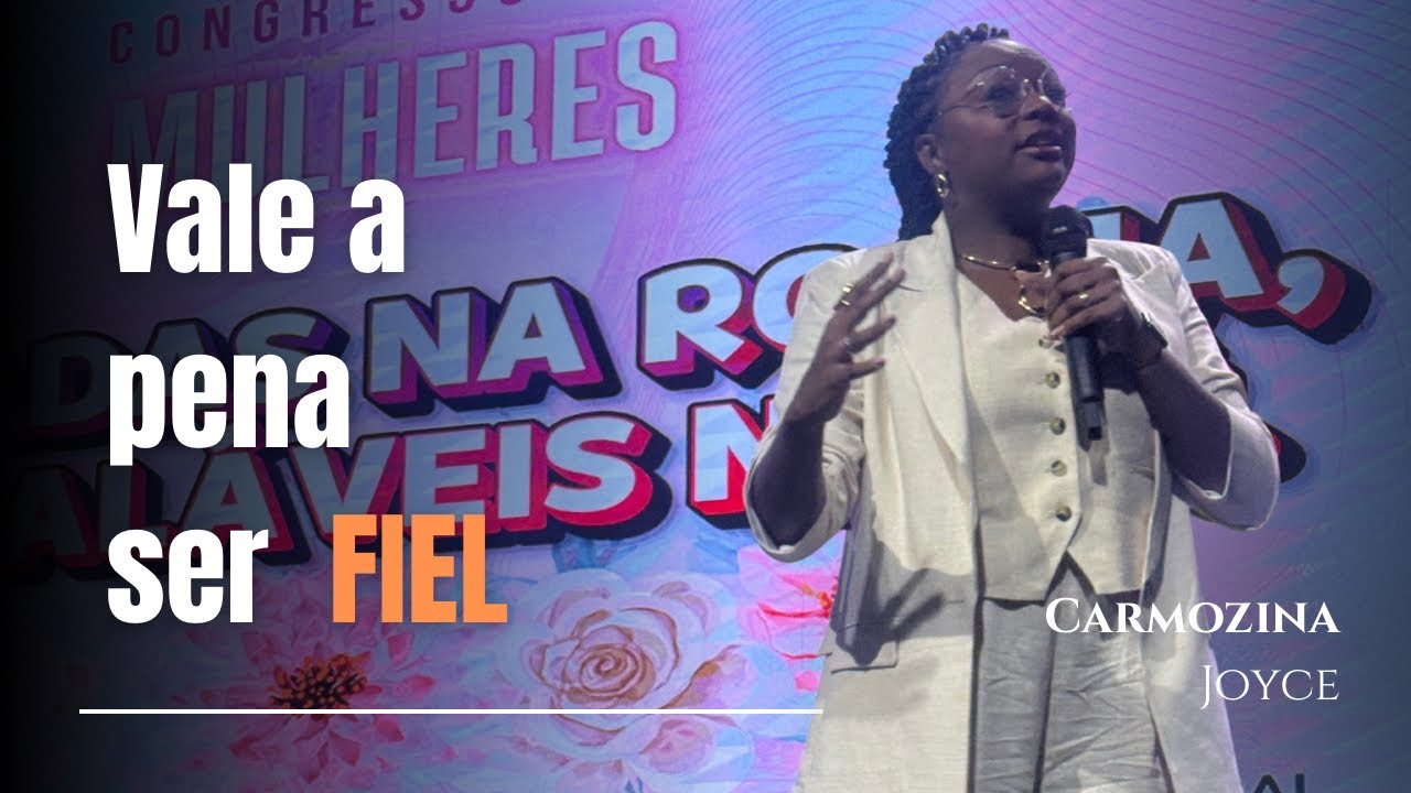 VALE A PENA SER FIÉL  - CARMOZINA JOYCE