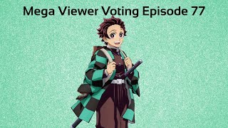 Mega Viewer Voting Episode 77