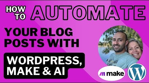 How to Automate Your Blog Posts with WordPress & Make.com – AI-Powered Blogging