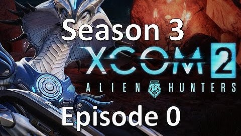 XCOM 2 - Season 3 - Episode 0 - Mods Overview