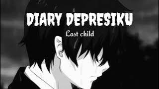 Last child [DIARY DEPRESIKU]