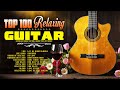 Top 100 Relaxing Guitar Melodies | Gentle Guitar Music for Romantic Moments | Guitar Acoustic Music