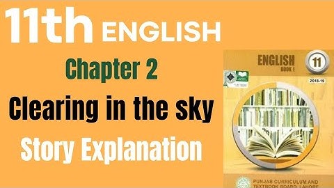 CHAPTER 2 | Clearing in the Sky | Story Explanation in Urdu/Hindi | 1st Year English Book 1