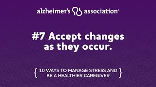 10 Ways to Manage Stress & Be a Healthier Caregiver: Tip #7