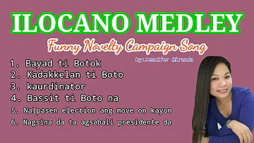 FUNNY NOVELTY ILOCANO MEDLEY CAMPAIGN SONG BY JENNIFER MIRANDA