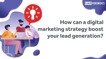 Lead Forensics Focus - Digital marketing strategies to boost your lead generation