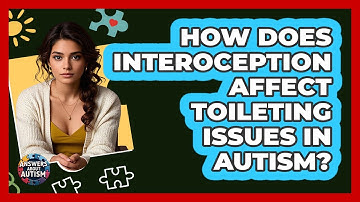 How Does Interoception Affect Toileting Issues In Autism? - Answers About Autism