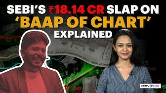 Thumbnail for What's Behind SEBI’s ₹18.14 Cr Slap on ‘Baap of Chart’
